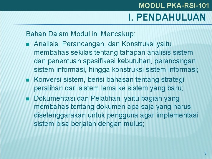 MODUL PKA-RSI-101 I. PENDAHULUAN Bahan Dalam Modul ini Mencakup: Analisis, Perancangan, dan Konstruksi yaitu