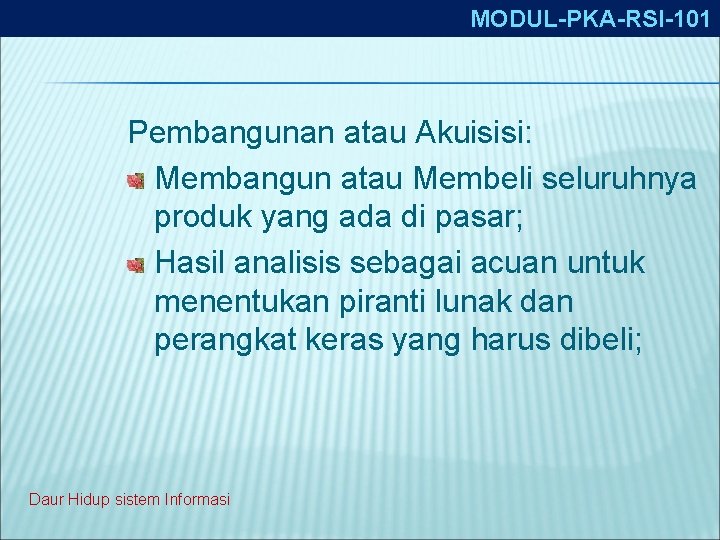 MODUL-PKA-RSI-101 Pembangunan atau Akuisisi: Membangun atau Membeli seluruhnya produk yang ada di pasar; Hasil