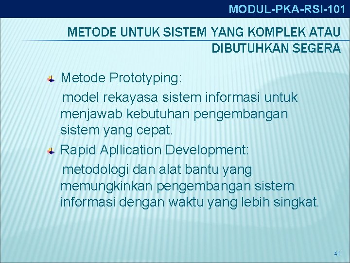 MODUL-PKA-RSI-101 METODE UNTUK SISTEM YANG KOMPLEK ATAU DIBUTUHKAN SEGERA Metode Prototyping: model rekayasa sistem