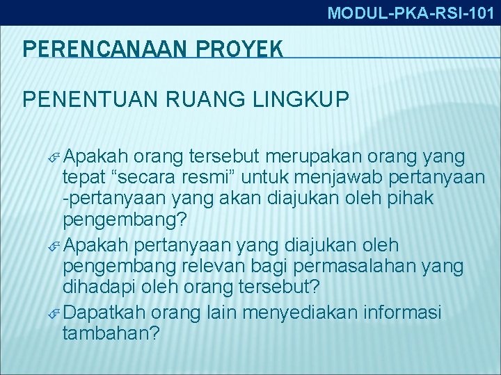 MODUL-PKA-RSI-101 PERENCANAAN PROYEK PENENTUAN RUANG LINGKUP Apakah orang tersebut merupakan orang yang tepat “secara