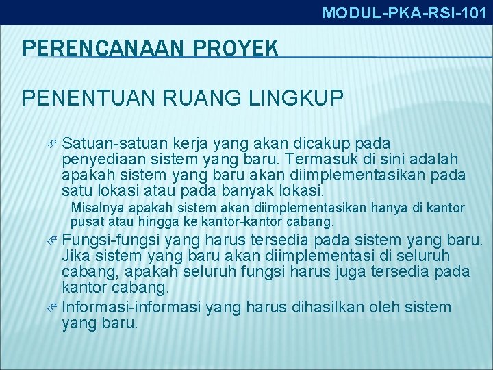 MODUL-PKA-RSI-101 PERENCANAAN PROYEK PENENTUAN RUANG LINGKUP Satuan-satuan kerja yang akan dicakup pada penyediaan sistem