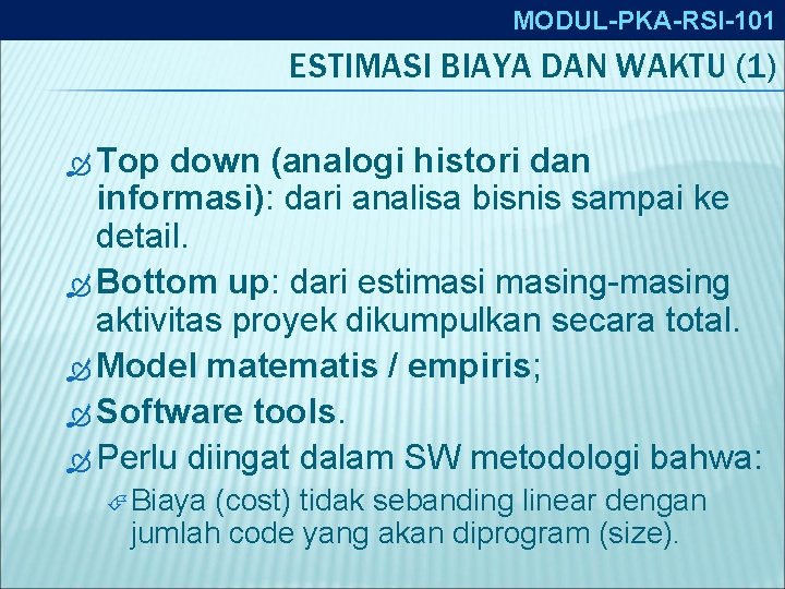 MODUL-PKA-RSI-101 ESTIMASI BIAYA DAN WAKTU (1) Top down (analogi histori dan informasi): dari analisa