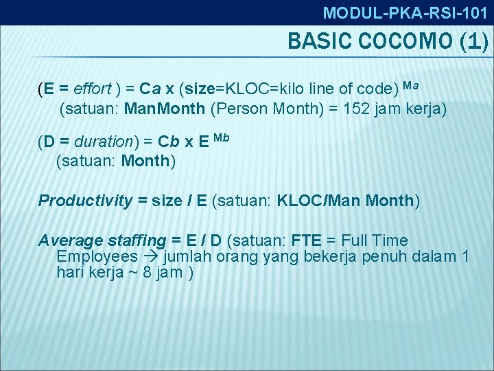 MODUL-PKA-RSI-101 BASIC COCOMO (1) (E = effort ) = Ca x (size=KLOC=kilo line of