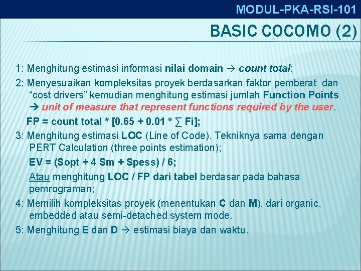 MODUL-PKA-RSI-101 BASIC COCOMO (2) 1: Menghitung estimasi informasi nilai domain count total; 2: Menyesuaikan