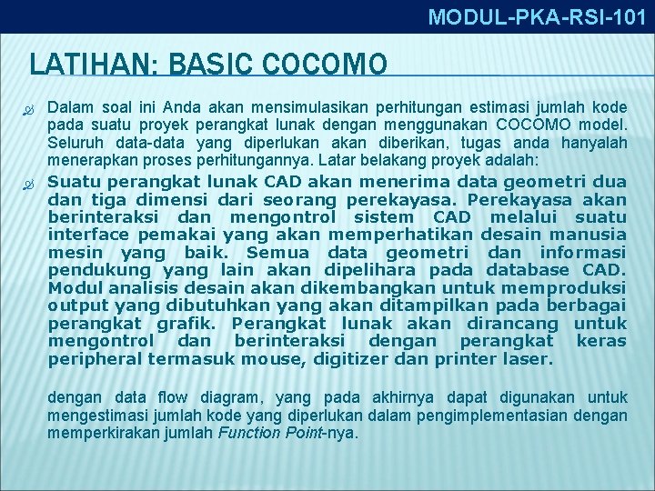 MODUL-PKA-RSI-101 LATIHAN: BASIC COCOMO Dalam soal ini Anda akan mensimulasikan perhitungan estimasi jumlah kode