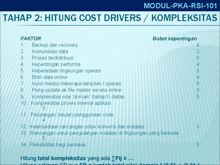 MODUL-PKA-RSI-101 TAHAP 2: HITUNG COST DRIVERS / KOMPLEKSITAS FAKTOR Bobot kepentingan 1. Backup dan