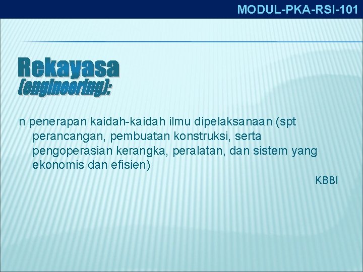 MODUL-PKA-RSI-101 n penerapan kaidah-kaidah ilmu dipelaksanaan (spt perancangan, pembuatan konstruksi, serta pengoperasian kerangka, peralatan,