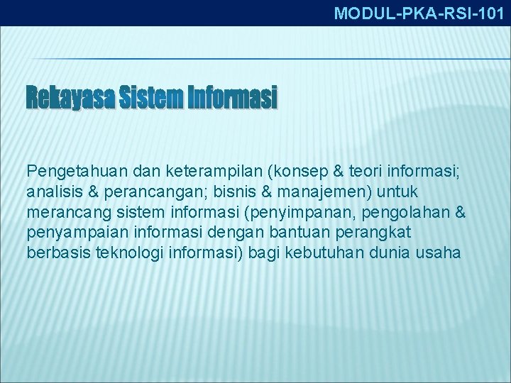 MODUL-PKA-RSI-101 Pengetahuan dan keterampilan (konsep & teori informasi; analisis & perancangan; bisnis & manajemen)