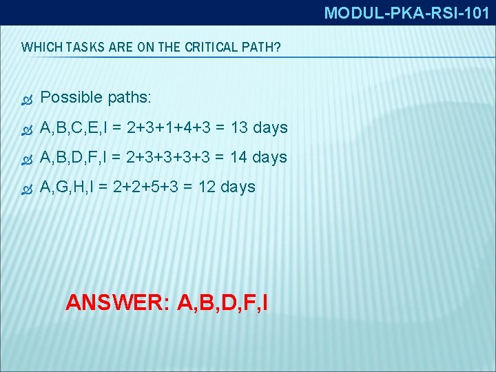 MODUL-PKA-RSI-101 WHICH TASKS ARE ON THE CRITICAL PATH? Possible paths: A, B, C, E,