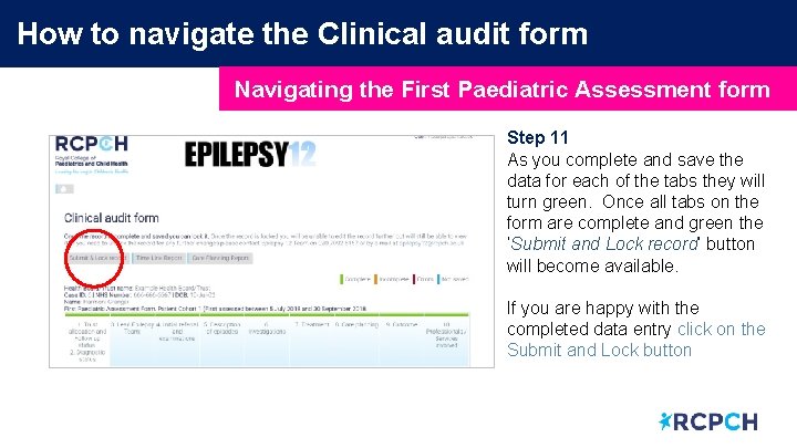 How to navigate the Clinical audit form Navigating the First Paediatric Assessment form Step