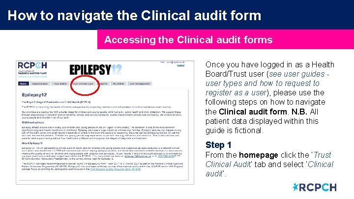 How to navigate the Clinical audit form Accessing the Clinical audit forms Once you