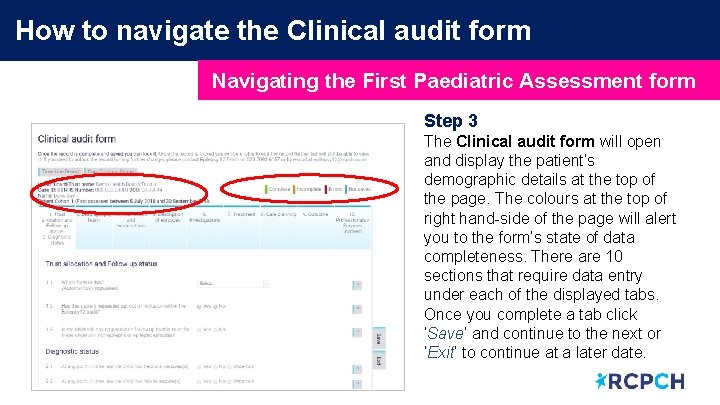 How to navigate the Clinical audit form Navigating the First Paediatric Assessment form Step