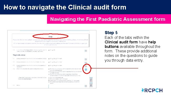 How to navigate the Clinical audit form Navigating the First Paediatric Assessment form Step