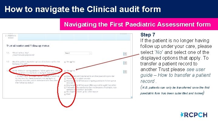 How to navigate the Clinical audit form Navigating the First Paediatric Assessment form Step