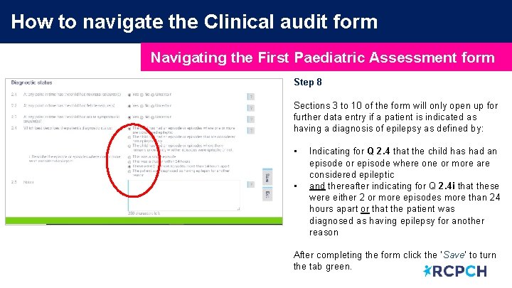 How to navigate the Clinical audit form Navigating the First Paediatric Assessment form Step