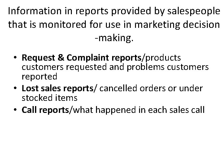 Information in reports provided by salespeople that is monitored for use in marketing decision