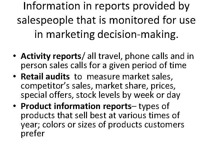Information in reports provided by salespeople that is monitored for use in marketing decision-making.