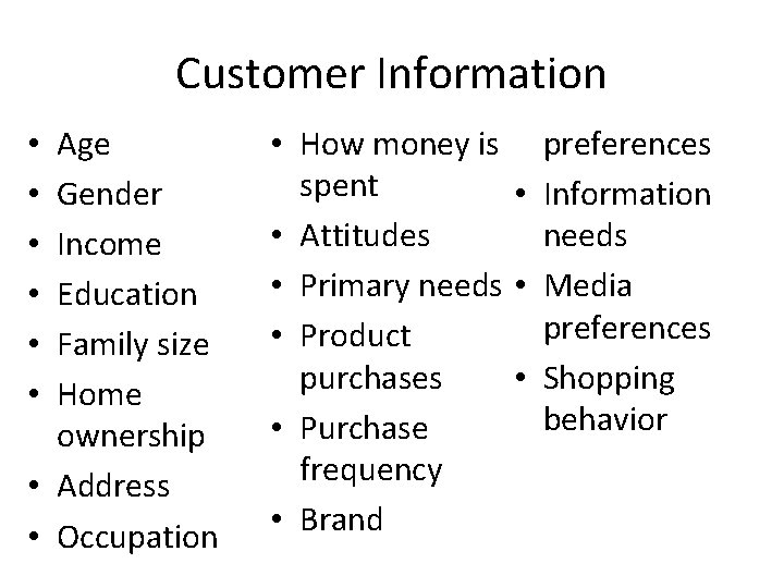 Customer Information Age Gender Income Education Family size Home ownership • Address • Occupation