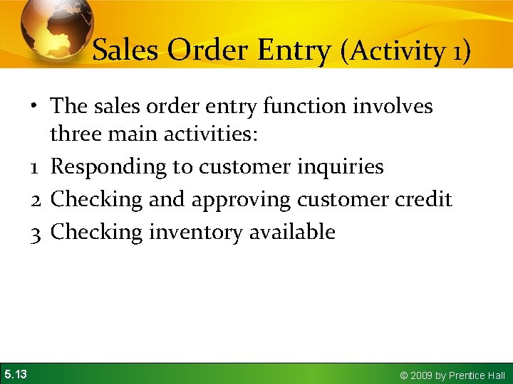 Sales Order Entry (Activity 1) • The sales order entry function involves three main