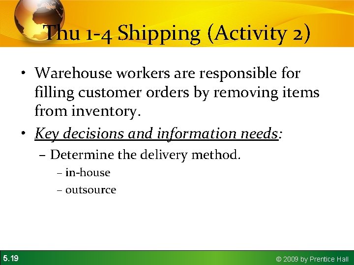 Thu 1 -4 Shipping (Activity 2) • Warehouse workers are responsible for filling customer