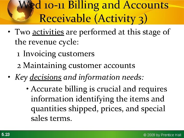 Wed 10 -11 Billing and Accounts Receivable (Activity 3) • Two activities are performed