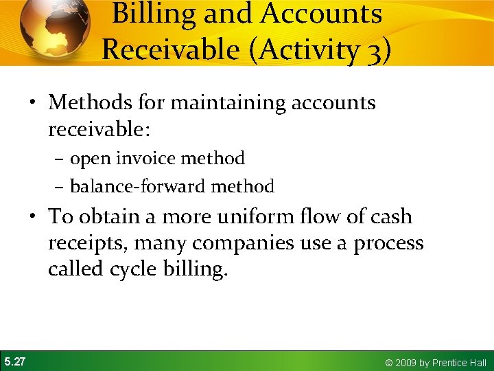 Billing and Accounts Receivable (Activity 3) • Methods for maintaining accounts receivable: – open