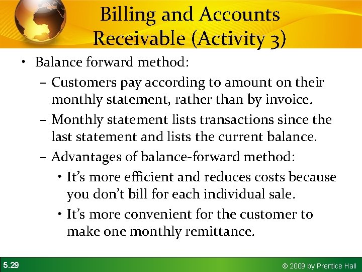 Billing and Accounts Receivable (Activity 3) • Balance forward method: – Customers pay according