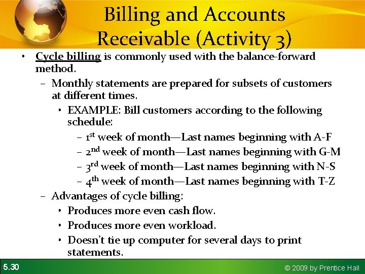 Billing and Accounts Receivable (Activity 3) • Cycle billing is commonly used with the