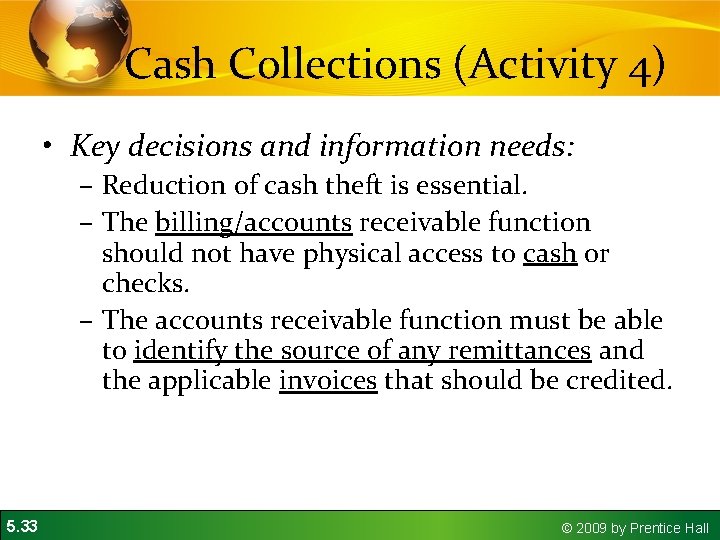 Cash Collections (Activity 4) • Key decisions and information needs: – Reduction of cash