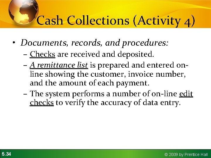 Cash Collections (Activity 4) • Documents, records, and procedures: – Checks are received and