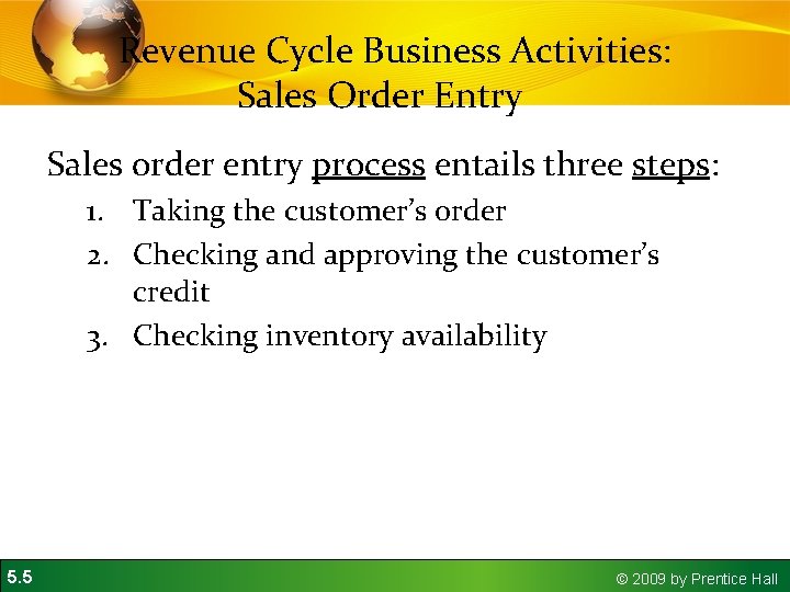 Revenue Cycle Business Activities: Sales Order Entry Sales order entry process entails three steps: