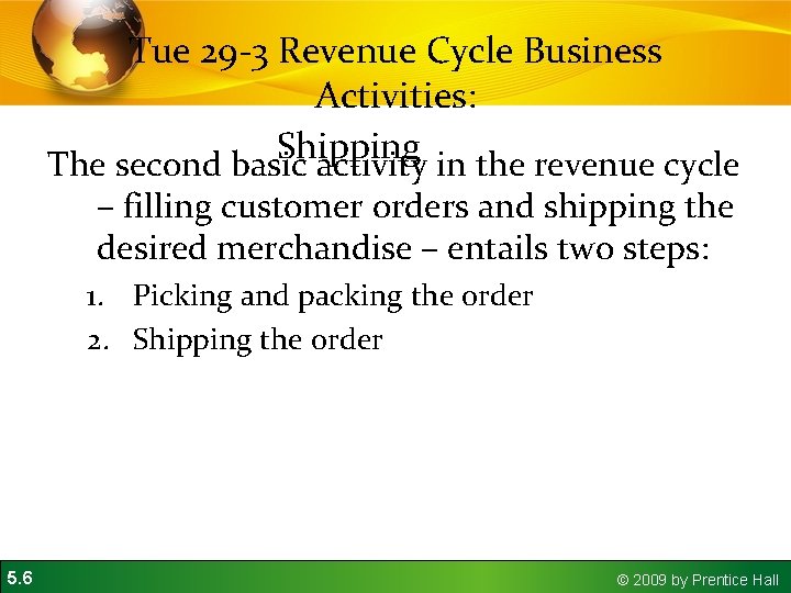 Tue 29 -3 Revenue Cycle Business Activities: Shipping The second basic activity in the