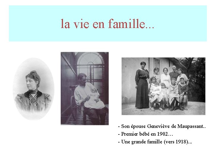 la vie en famille. . . - Son épouse Geneviève de Maupassant. . - la vie en famille. . . - Son épouse Geneviève de Maupassant. . -