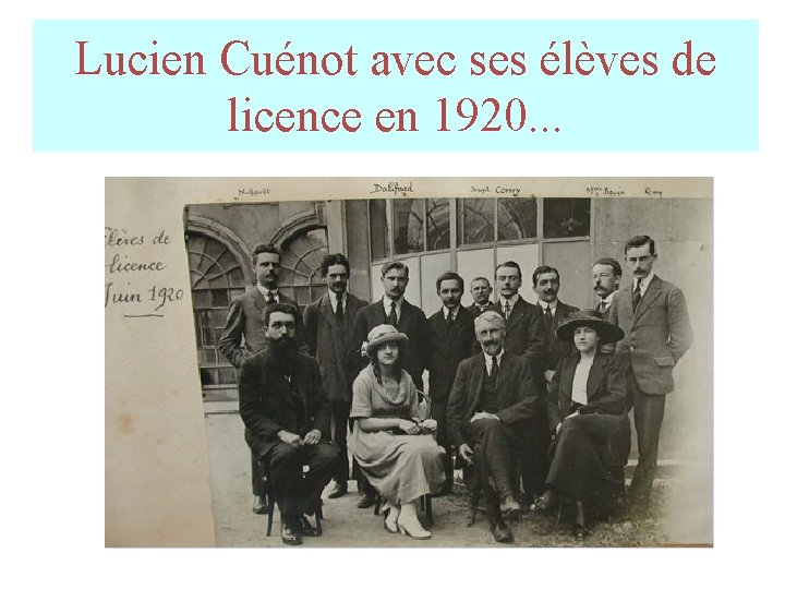 Lucien Cuénot avec ses élèves de licence en 1920. . . Lucien Cuénot avec ses élèves de licence en 1920. . .