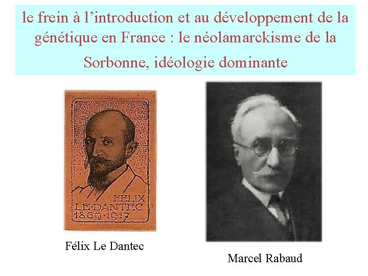 le frein à l’introduction et au développement de la génétique en France : le le frein à l’introduction et au développement de la génétique en France : le