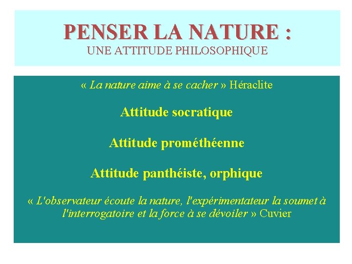 PENSER LA NATURE : UNE ATTITUDE PHILOSOPHIQUE « La nature aime à se cacher PENSER LA NATURE : UNE ATTITUDE PHILOSOPHIQUE « La nature aime à se cacher