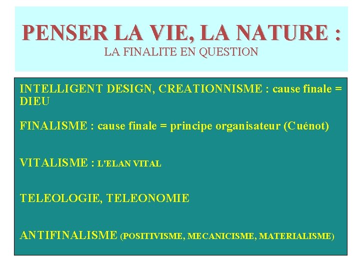 PENSER LA VIE, LA NATURE : LA FINALITE EN QUESTION INTELLIGENT DESIGN, CREATIONNISME : PENSER LA VIE, LA NATURE : LA FINALITE EN QUESTION INTELLIGENT DESIGN, CREATIONNISME :