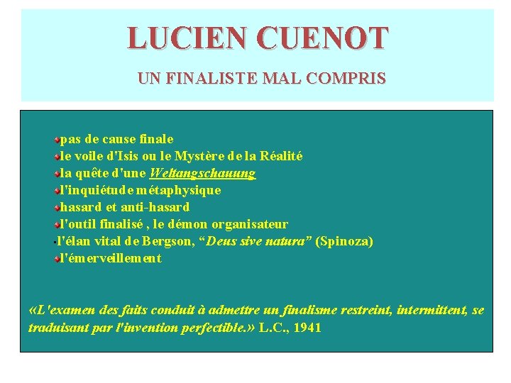 LUCIEN CUENOT UN FINALISTE MAL COMPRIS pas de cause finale le voile d'Isis ou LUCIEN CUENOT UN FINALISTE MAL COMPRIS pas de cause finale le voile d'Isis ou