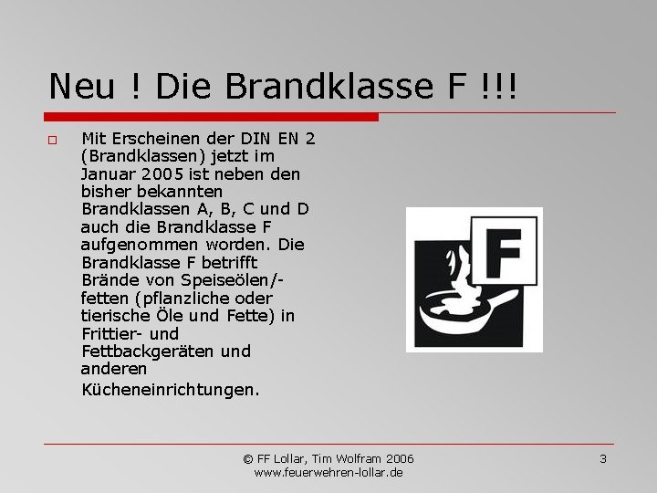 Neu ! Die Brandklasse F !!! o Mit Erscheinen der DIN EN 2 (Brandklassen)