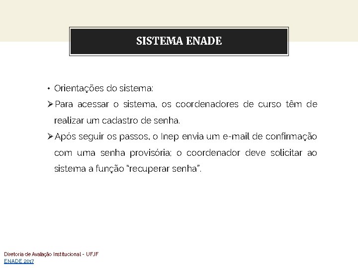 You can also split. ENADE your content SISTEMA • Orientações do sistema: ØPara acessar