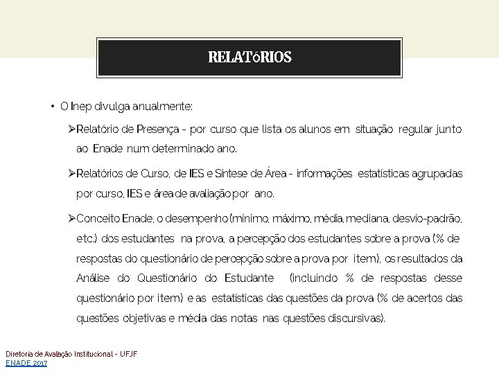 You can RELATÓRIOS also split your content • O Inep divulga anualmente: ØRelatório de