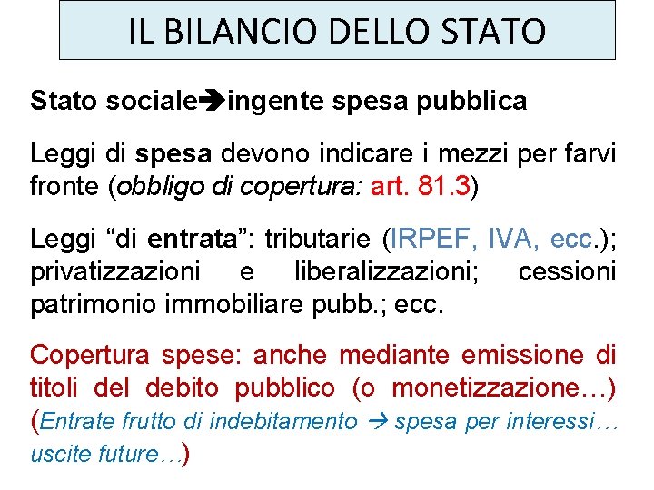 IL BILANCIO DELLO STATO Stato sociale ingente spesa pubblica Leggi di spesa devono indicare