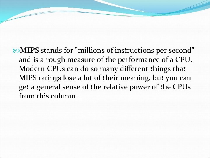  MIPS stands for "millions of instructions per second" and is a rough measure