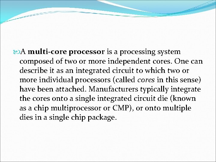  A multi-core processor is a processing system composed of two or more independent