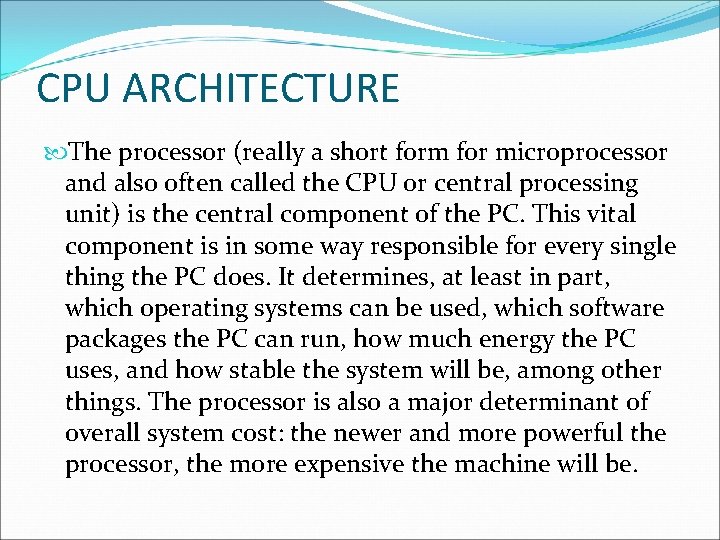 CPU ARCHITECTURE The processor (really a short form for microprocessor and also often called