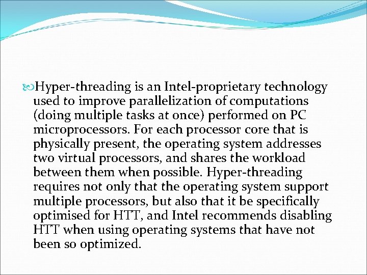  Hyper-threading is an Intel-proprietary technology used to improve parallelization of computations (doing multiple