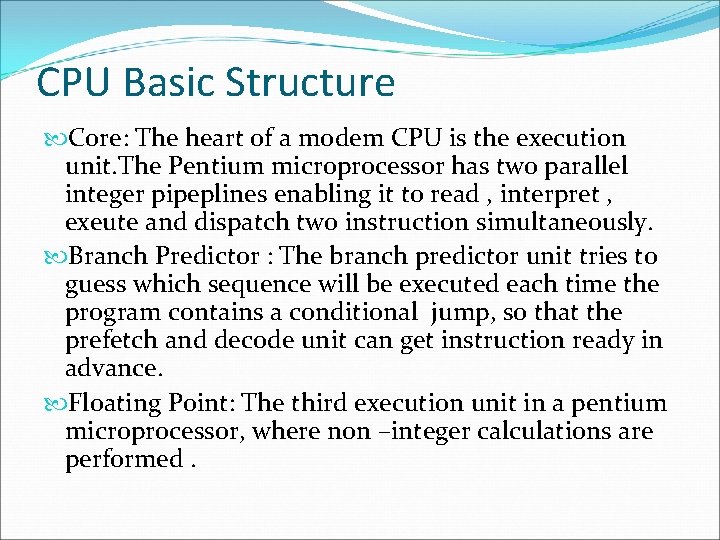 CPU Basic Structure Core: The heart of a modem CPU is the execution unit.