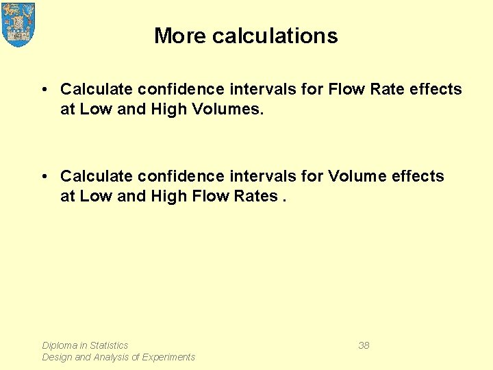More calculations • Calculate confidence intervals for Flow Rate effects at Low and High