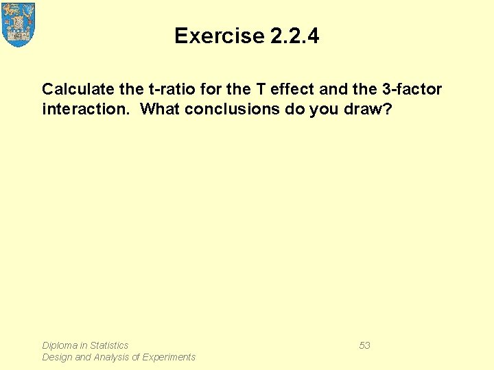 Exercise 2. 2. 4 Calculate the t-ratio for the T effect and the 3