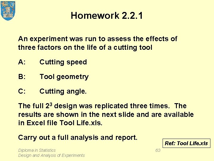 Homework 2. 2. 1 An experiment was run to assess the effects of three